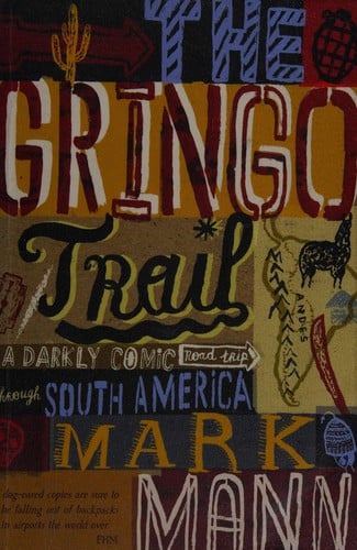 The gringo trail: a darkly comic road-trip through South America