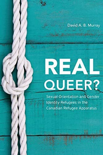 Real Queer?: Sexual Orientation and Gender Identity Refugees in the Canadian Refugee Apparatus
