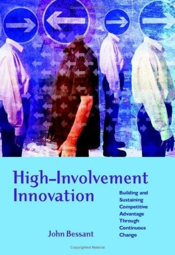 High-Involvement Innovation: Building and Sustaining Competitive Advantage Through Continuous Change