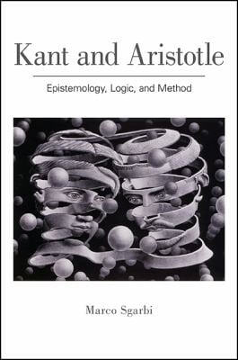 Kant and Aristotle: epistemology, logic, and method