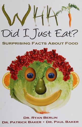 What did I just eat?: surprising facts about food!