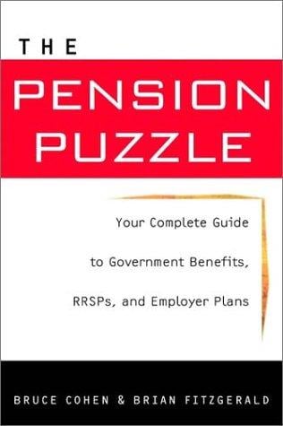 The Pension Puzzle: Your Complete Guide to Government Benefits, RRSPs and Employer Plans
