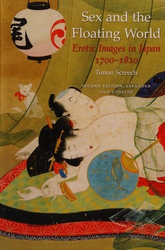 Sex and the Floating World: Erotic Images in Japan, 1700-1820