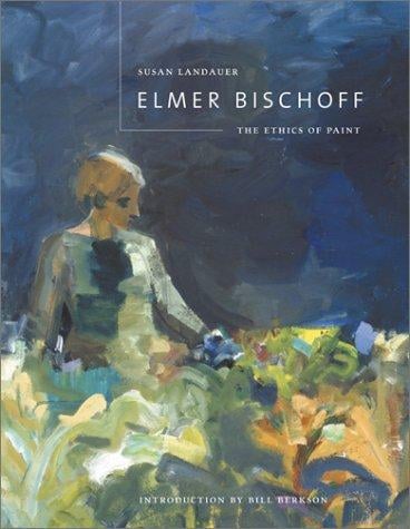 Elmer Bischoff: the ethics of paint