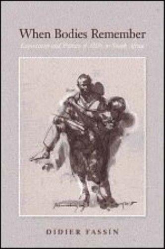 When Bodies Remember: Experiences and Politics of AIDS in South Africa (California Series in Public Anthropology)