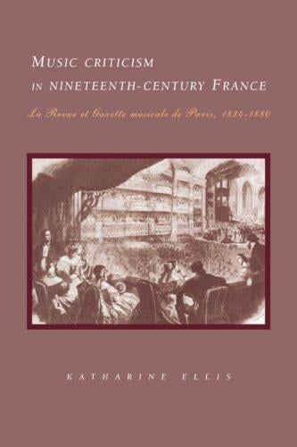 Music Criticism in Nineteenth-Century France: La Revue et gazette musicale de Paris 183480