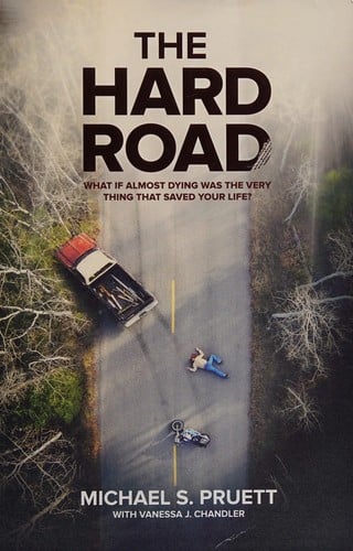 The hard road: what if almost dying wast he very thing that saved your life?