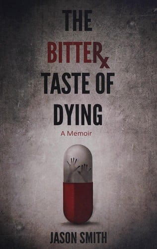 The bitter taste of dying: a memoir
