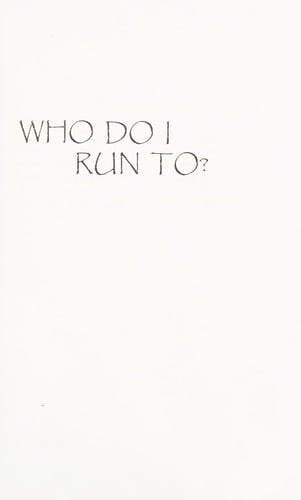 Who do I run to?