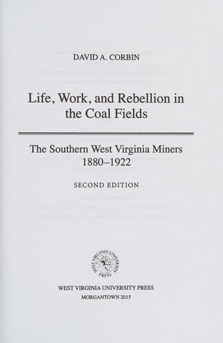 Life, Work, and Rebellion in the Coal Fields: The Southern West Virginia Miners, 1880-1922