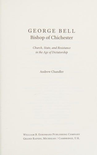 George Bell, Bishop of Chichester: church, state, and resistance in the age of dictatorship
