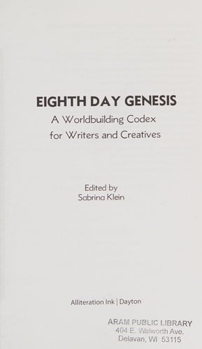 Eighth day genesis: a worldbuilding codex for writers and creatives