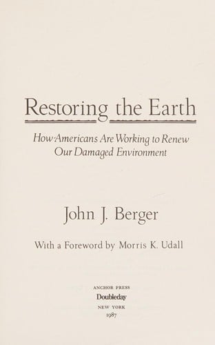 Restoring the earth: how Americans are working to renew our damaged environment