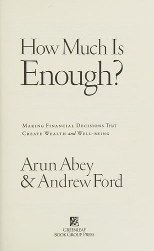How much is enough?: making financial decisions that create wealth and well-being
