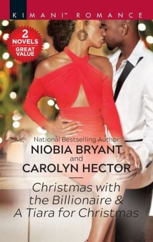 Christmas with the Billionaire & A Tiara for Christmas: Passion Grove - 4, Harlequin Kimani Romance - 616
