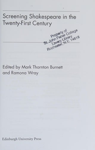 SCREENING SHAKESPEARE IN THE TWENTY-FIRST CENTURY; ED. BY MARK THORNTON BURNETT.