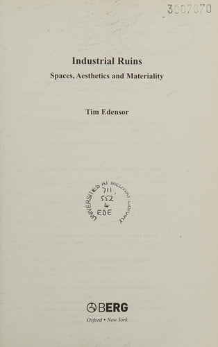 Industrial ruins: spaces, aesthetics, and materiality