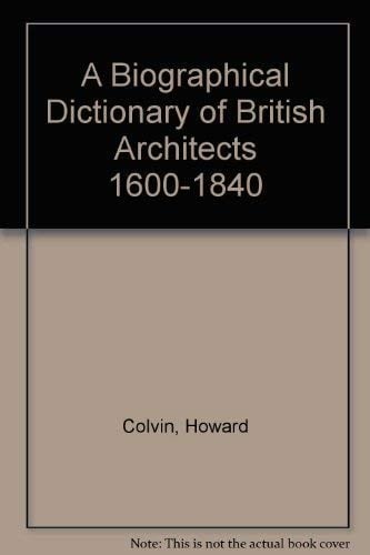 A Biographical Dictionary of British Architects 1600-1840