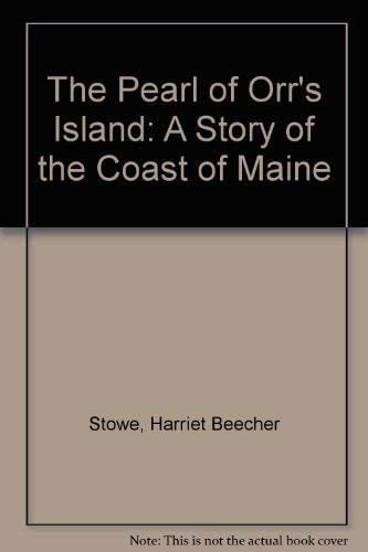 The pearl of Orr's Island: a story of the coast of Maine.