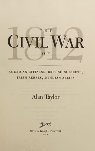 The civil war of 1812: American citizens, British subjects, Irish rebels, & Indian allies