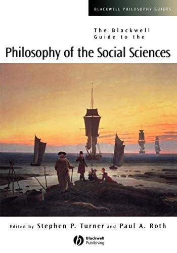 The Blackwell guide to the philosophy of the social sciences