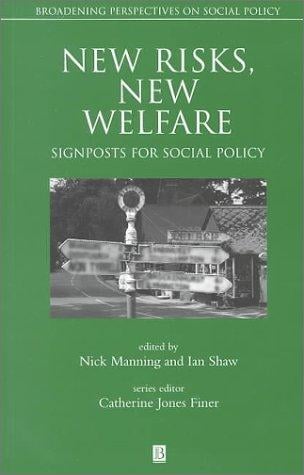 New Risks, New Welfare: Signposts for Social Policy (Broadening Perspectives on Social Policy)