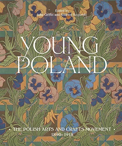 Young Poland: The Arts and Crafts Movement, 1890-1918