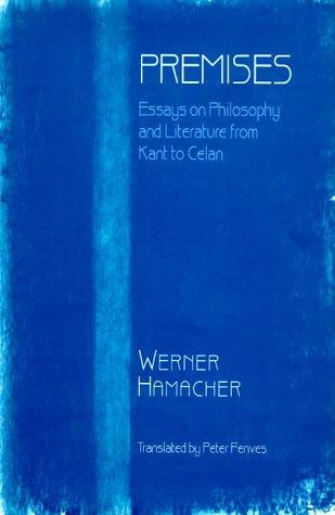 Premises: Essays on Philosophy from Kant to Celan