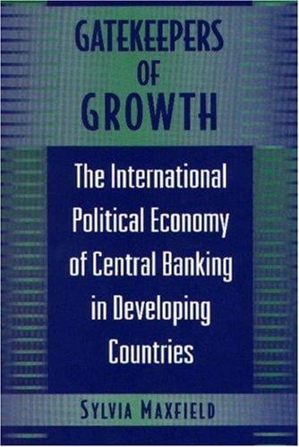 Gatekeepers of growth: the international political economy of central banking in developing countries