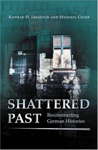 Shattered Past: Reconstructing German Histories