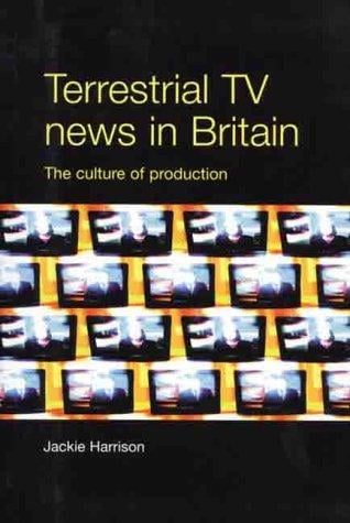 Terrestrial TV news in Britain: the culture of production