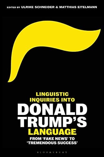 Linguistic Inquiries into Donald Trump's Language: From 'Fake News' to 'Tremendous Success'