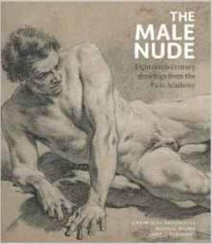 Male Nude: Eighteenth-Century Drawings from the Paris Academy