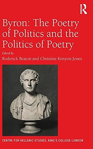Byron: The Poetry of Politics and the Politics of Poetry