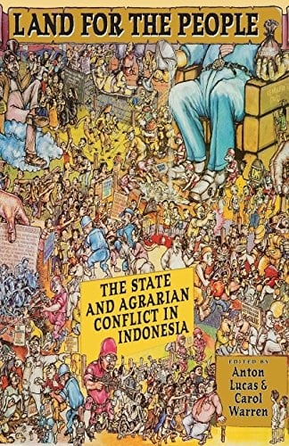 Land for the people: the state and agrarian conflict in Indonesia