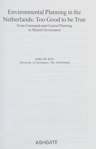 ENVIRONMENTAL PLANNING IN THE NETHERLANDS: TOO GOOD TO BE TRUE: FROM COMMAND-AND-CONTROL PLANNING TO SHARED...