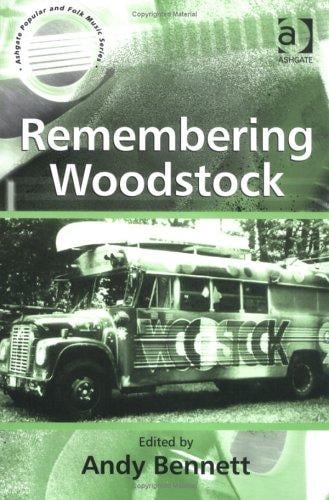 Remembering Woodstock (Ashgate Popular and Folk Music) (Ashgate Popular and Folk Music) (Ashgate Popular and Folk Music)