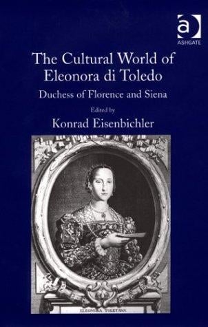 The cultural world of Eleonora di Toledo, Duchess of Florence and Siena