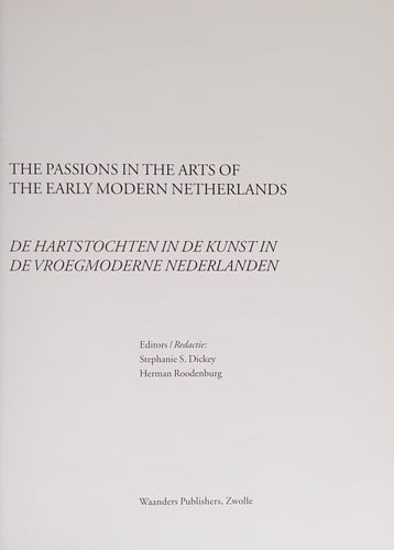 Netherlands Yearbook for History of Art / Nederlands Kunsthistorisch Jaarboek 60: The Passions in the Arts of the Early Modern Netherlands / de Hartstochten in de Kunst in de Vroegmoderne Nederlanden