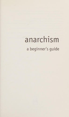 ANARCHISM: A BEGINNER'S GUIDE.