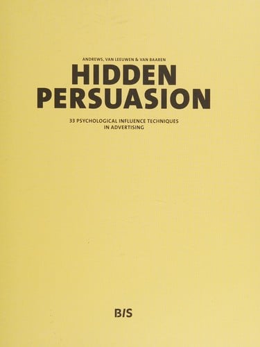 Hidden Persuasion: 33 Psychological Influences Techniques in Advertising