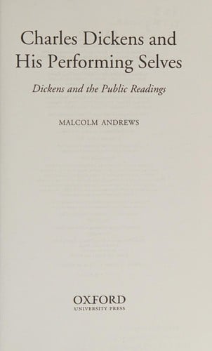 CHARLES DICKENS AND HIS PERFORMING SELVES: DICKENS AND THE PUBLIC READINGS.