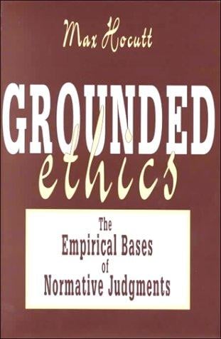 Grounded Ethics: The Empirical Bases of Normative Judgements