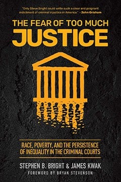 The Fear of Too Much Justice: Race, Poverty, and the Persistence of Inequality in the Criminal Courts