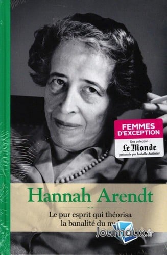 Hannah Arendt : Le pur esprit qui théorisa la banalité du mal