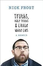 Truths, Half Truths and Little White Lies: A Memoir