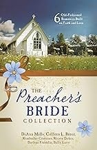 Preacher's Bride Collection: 6 Old-Fashioned Romances Built on Faith and Love