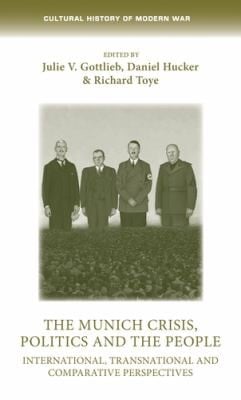 Munich Crisis, Politics and the People: International, Transnational and Comparative Perspectives