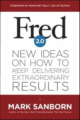 Fred 2. 0: New Ideas on How to Keep Delivering Extraordinary Results