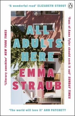 All Adults Here: A Funny, Uplifting and Big-Hearted Novel about Family - an Instant New York Times Bestseller